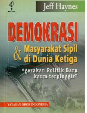Demokrasi & Masyarakat Sipil di Dunia Ketiga : Gerakan Politik Baru Kaum Terpinggir.
