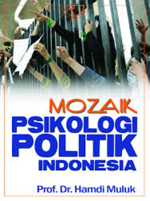 Mozaik Psikologi Politik Indonesia.