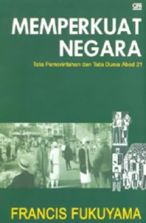 Memperkuat Negara: Tata Pemerintahan dan Tata Dunia Abad 21