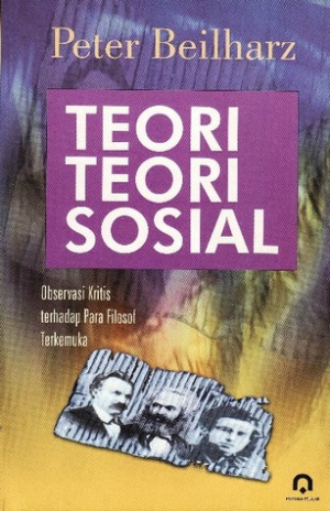 Teori Teori Sosial: Observasi Kritis Terhadap Para Filosof Terkemuka