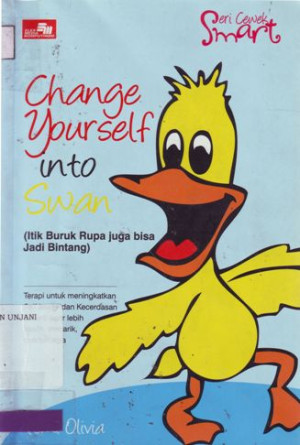 Change Your Self Into Swan (Itik buruk rupa juga bisa jadi bintang)