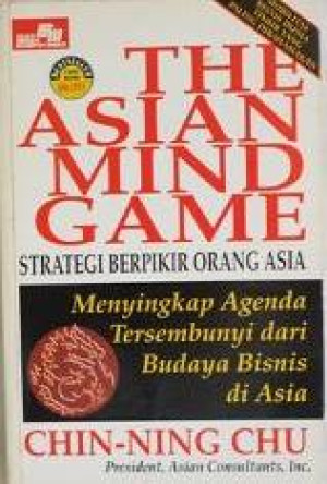 The Asian Mind Game = Strategi Berpikir Orang Asia