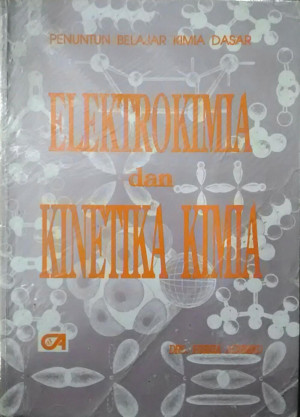 Penuntun Belajar Kimia Dasar : Elektrokimia Dan Kinetika Kimia