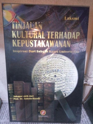 Tinjauan Kultural Terhadap Kepustakawanan : Inspirasi Dari Sebuah Karya Umberto Eco