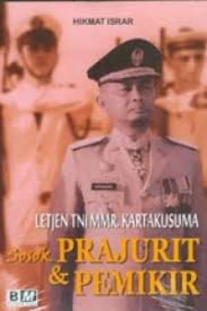 Letjen TNI MMR. Kartakusuma Sosok Prajurit dan Pemikir