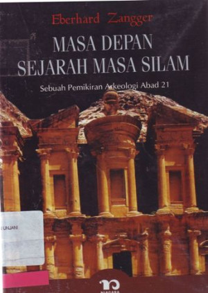 Masa Depan Sejarah Masa Silam: Sebuah Pemikiran Arkeologi Abad 21