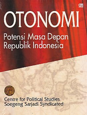 Otonomi : Potensi Masa Depan Republik Indonesia