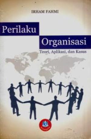 Perilaku Organisasi Teori, Aplikasi, dan Kasus