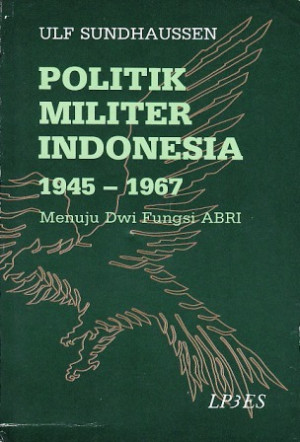 Politik Militer Indonesia 1945 - 1967