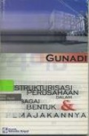 Restrukturisasi Perusahaan Dalam Berbagai Bentuk dan Pemajakannya