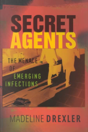 Image of Secret Agents : the menace of emerging infections