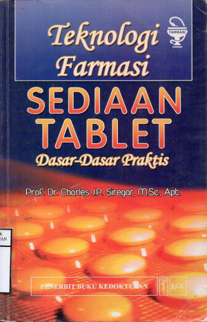 Teknologi Farmasi Sediaan Tablet: Dasar-dasar Praktis