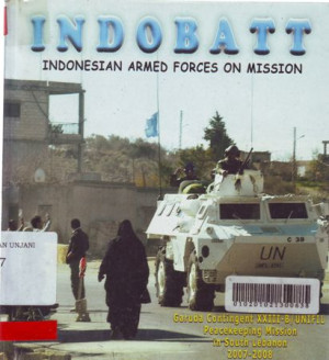 INDOBATT : Indonesia Armed Forces On Mission