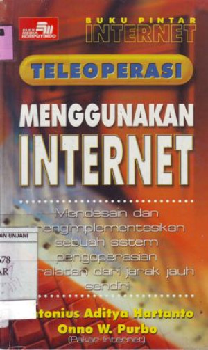 Image of Teleoperasi Menggunakan internet: mendesain dan mengimplementasikan sebuah sistem pengoperasian peralatan dari jarak jauh sendiri