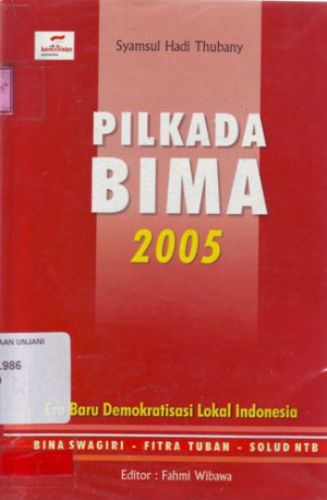 Pilkada Bima 2005: era baru demokratisasi lokal Indonesia