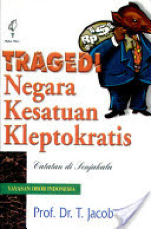 Tragedi Negara Kesatuan Kleptokratis: catatan di senjakala