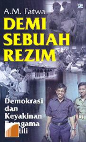 Demi Sebuah Rezim  : Demokrasi Dan keyakinan Beragama Diadili