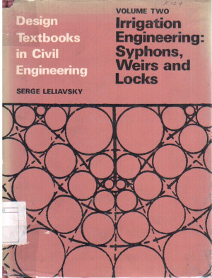 Image of Design Textbook in Civil Engineering Jilid II : Irrigation Engineering Syphons, Weirs and Locks