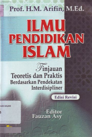 Ilmu Pendidikan Islam : tinjauan teoritis dan praktis berdasarkan pendekatan interdisipliner