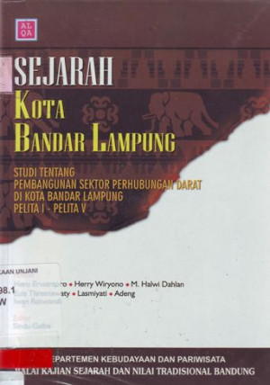 Sejarah Kota Bandar Lampung : studi tentang pembangunan sektor perhubungan darat di kota bandar lampung pelita I - pelita V