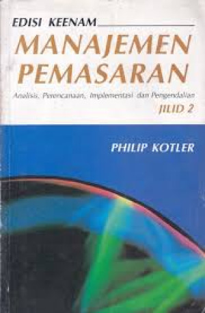 Manajemen Pemasaran Jilid 2 : analisis, perencanaan, implementasi dan pengendalian