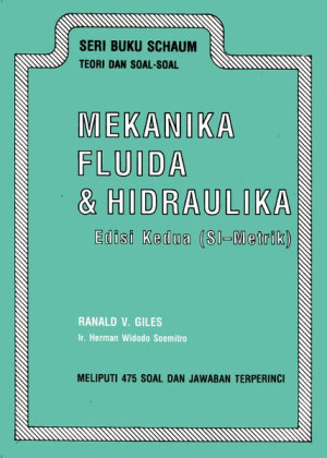 Mekanika Fluida dan Hidrolika : teori dan soal-soal (Meliputi 475 Soal-Soal dan Jawaban Terperinci