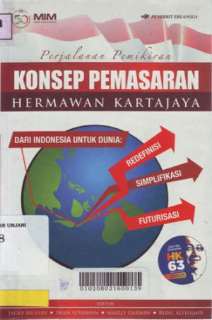 Perjalanan Pemikiran Konsep Pemasaran Hermawan Kartajaya Dari Indonesia Untuk Dunia: Redefinisi, Simplikasi, dan Futurisasi