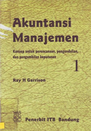 Akuntansi Manajemen, Konsep untuk perencanaan, pengendalian, dan pengambilan keputusan,  Jilid-1