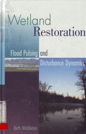 Wetland Restoration : Flood Pulsing And Disturbance Dynamics