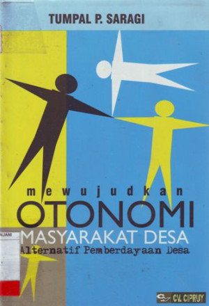 Mewujudkan Otonomi Masyarakat Desa: Alternatif pemberdayaan desa